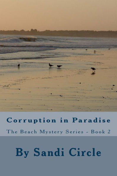 Corruption In Paradise: The Beach Mystery Series - Book 2 (A Beach Mystery Series- Book 3)