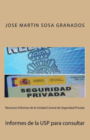 Resumen Informes De La Unidad Central De Seguridad Privada: Informes De La Usp Para Consultar (Spanish Edition)