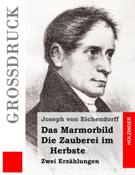 Das Marmorbild / Die Zauberei Im Herbste (Großdruck): Zwei Erzahlungen (German Edition)