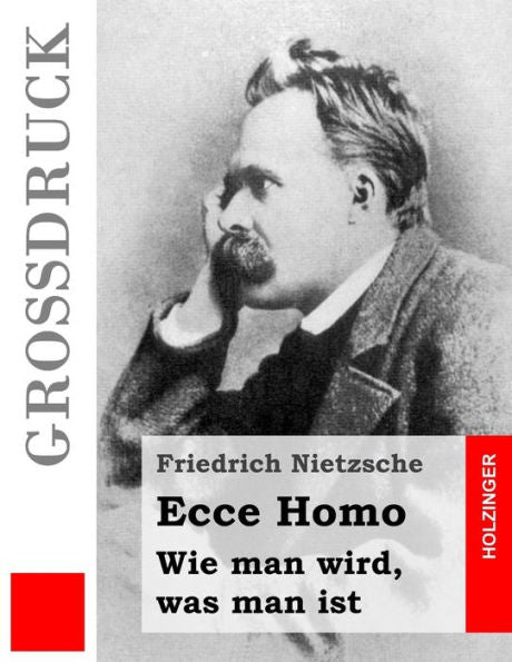 Ecce Homo (Großdruck): Wie Man Wird, Was Man Ist (German Edition)