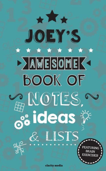 Joey's Awesome Book Of Notes, Lists & Ideas: Featuring 100 Brain Exercises!