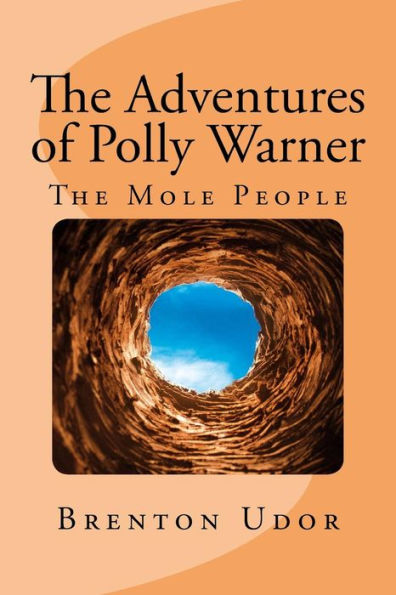 The Adventures Of Polly Warner: The Mole People