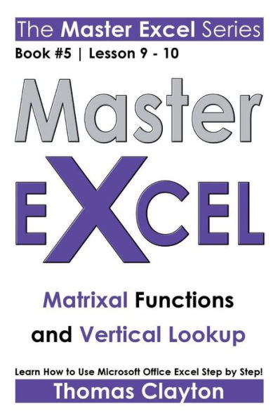Master Excel: Matrixal Functions And Vertical Lookup << Book 5 | Lesson 9 - 10 >>