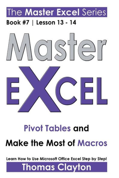 Master Excel: Pivot Tables And Make The Most Of Macros << Book 7 | Lesson 13 - 14 >>
