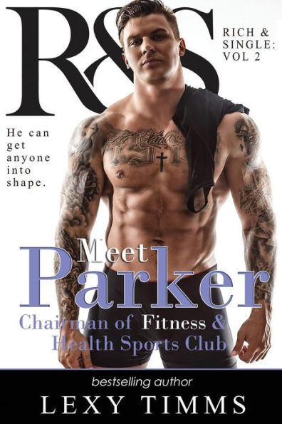 Parker: Billionaire Romance Managing The Bosses (R&S Rich And Single Duet Series)