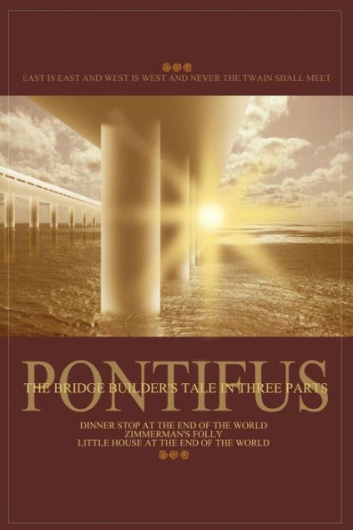 Pontifus, The Bridge Builder's Tale In Three Parts