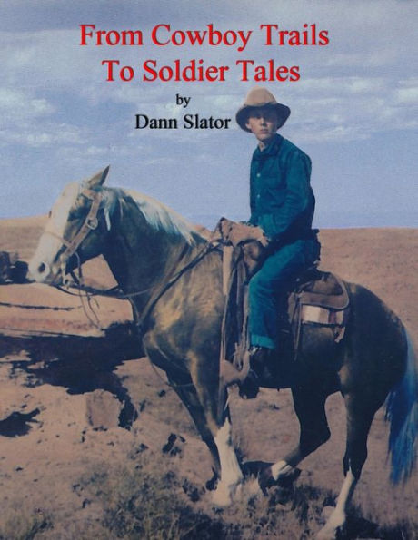 From Cowboy Trails To Soldier Tales: The Autobiography Of Cowboy Chaplain Dann
