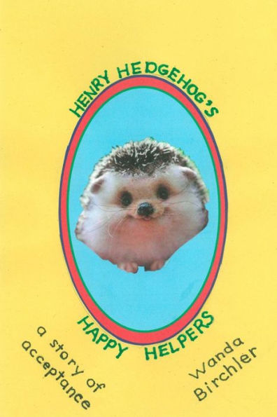 Henry Hedgehog's Happy Helpers: A Story Of Acceptance (Suzie Slither's Woods)