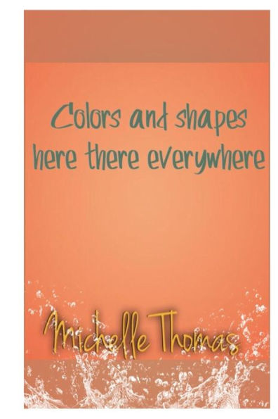 Colors And Shapes Here There Everywhere