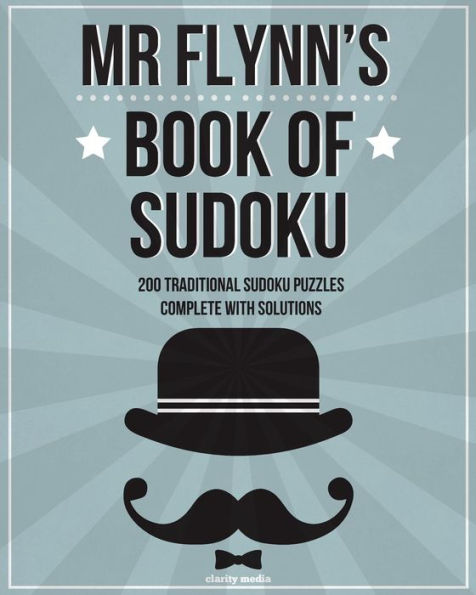 Mr Flynn's Book Of Sudoku: 200 Traditional 9X9 Sudoku Puzzles In Easy, Medium & Hard