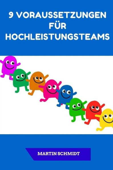 9 Voraussetzungen F?r Hochleistungsteams (German Edition)