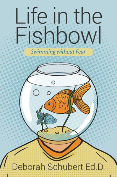 Life In The Fishbowl: Swimming Without Fear
