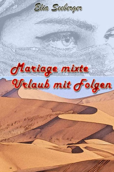 Mariage Mixte: Urlaub Mit Folgen (German Edition)