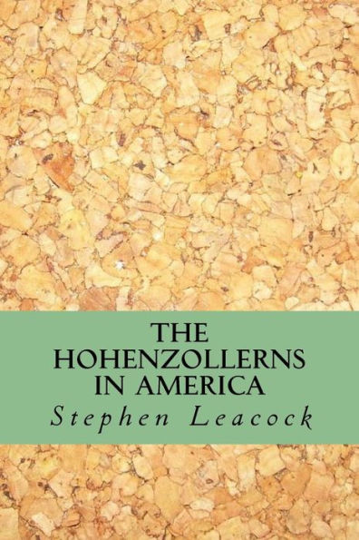 The Hohenzollerns In America - 9781533015938