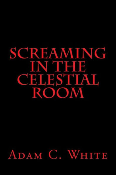 Screaming In The Celestial Room