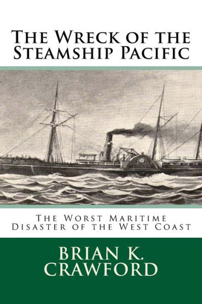 The Wreck Of The Steamship Pacific: The Worst Maritime Disaster Of The West Coast