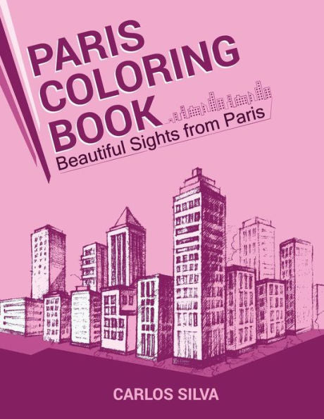 Paris Coloring Book: Beautiful Sights From Paris