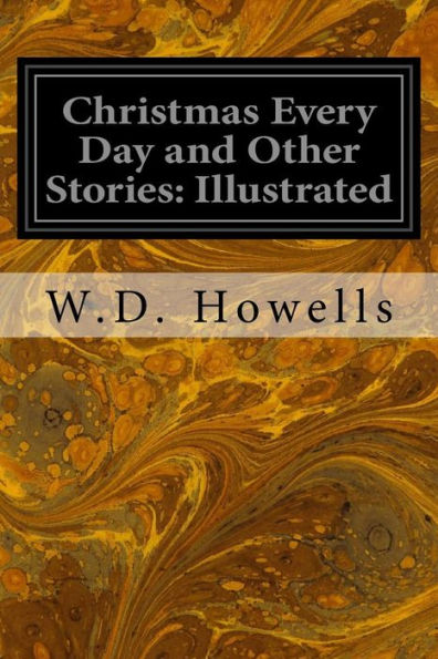 Christmas Every Day And Other Stories: Illustrated