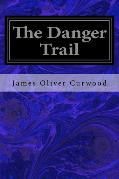 The Danger Trail - 9781533031686
