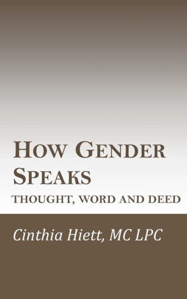How Gender Speaks: Thought, Word And Deed