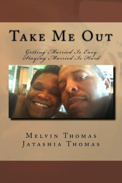 Take Me Out: Getting Married Is Easy Staying Married Is Hard