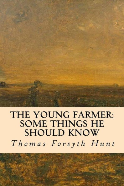 The Young Farmer: Some Things He Should Know - 9781533036254