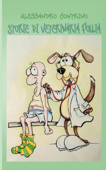 Storie Di Veterinaria Follia: Gli Improbabili Resoconti Di Una Vita Frenetica, Passata A Stretto Contatto Con Gli Esseri Viventi Pi? Saggi Del Pianeta. E I Loro Compagni Umani. (Italian Edition)