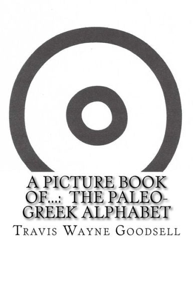 A Picture Book Of...: The Paleo-Greek Alphabet (Ancient Alphabet Picture Books Series)