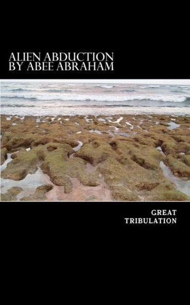 Alien Abduction [Blessing Of The Great Tribulation]: Blessings Of The Great Tribulation