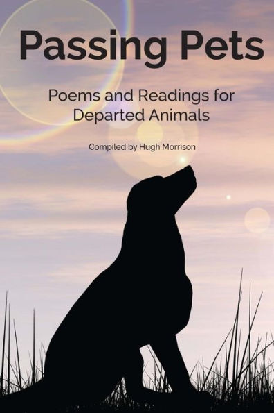 Passing Pets: Poems And Readings For Departed Animals