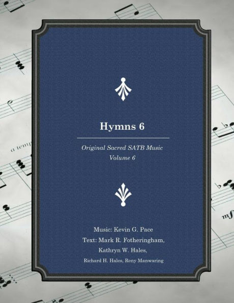 Hymns 6: Original Sacred Satb Music