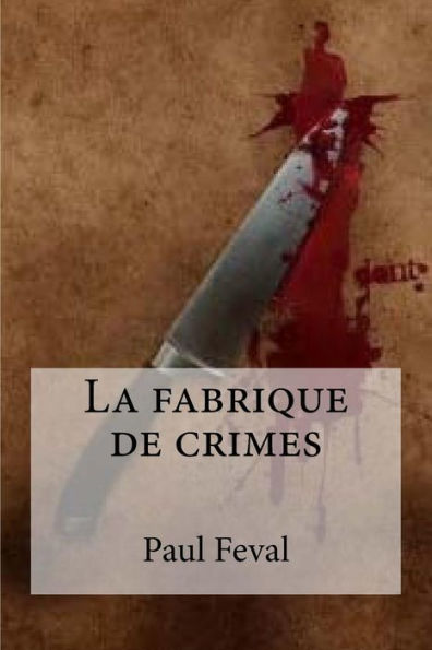 La Fabrique De Crimes (French Edition) - 9781533062406