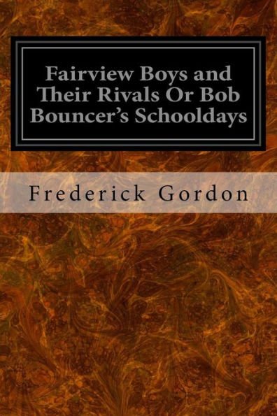 Fairview Boys And Their Rivals Or Bob Bouncer's Schooldays