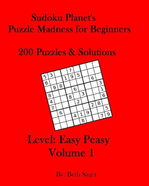 Sudoku Planet's Puzzle Madness For Beginners: 200 Puzzles & Solutions (Level: Easy Peasy)