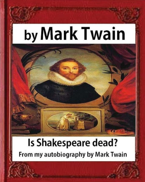 Is Shakespeare Dead? From My Autobiography, By Mark Twain