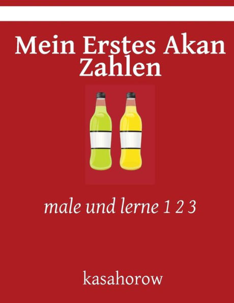 Mein Erstes Akan Zahlen: Male Und Lerne 1 2 3 (Akan Kasahorow) (German Edition)