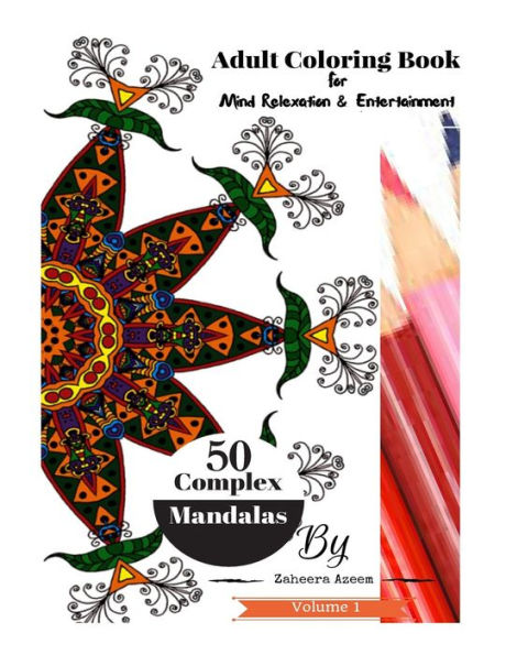 Adult Coloring Book Complex Mandalas Vol:1: For Mind Relaxation & Entertainment