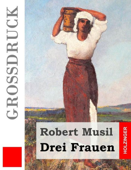 Drei Frauen (Großdruck): Grigia. Die Portugiesin. Tonka. (German Edition)