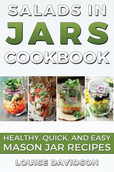Salads In Jars Cookbook: Healthy, Quick And Easy Mason Jar Recipes