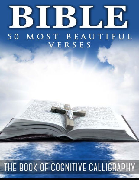 The Bible. 50 Most Beautiful Verses: The Book Of Cognitive Calligraphy