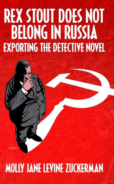 Rex Stout Does Not Belong In Russia: Exporting The Detective Novel