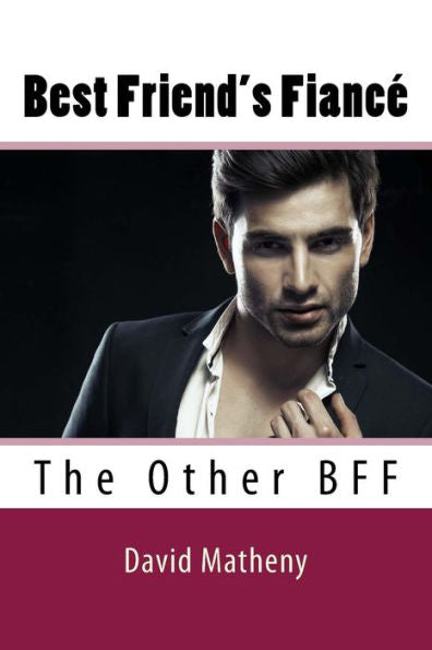 Best Friend's Fiancé: The Other Bff