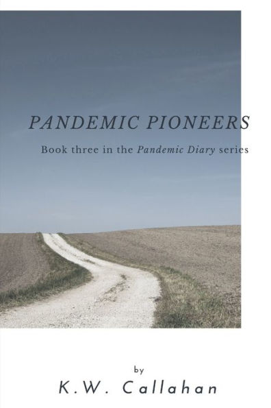 Pandemic Diary: Pandemic Pioneers (A Pandemic Diary) (Volume 3)