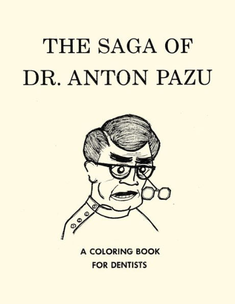 The Saga Of Dr. Anton Pazu: A Coloring Book For Dentists