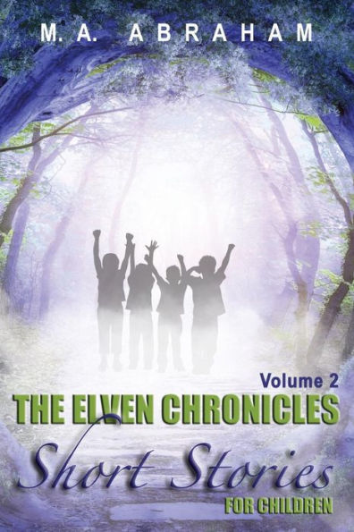 The Elven Chronicles Short Stories For Children Volume 2