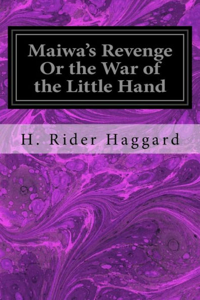 Maiwa's Revenge Or The War Of The Little Hand
