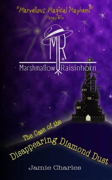 Marshmallow Raisinhorn: The Case Of The Disappearing Diamond Dust (Marshmallow Raisinhorn Chronicles)