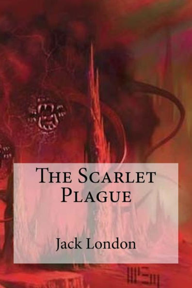 The Scarlet Plague - 9781533107893