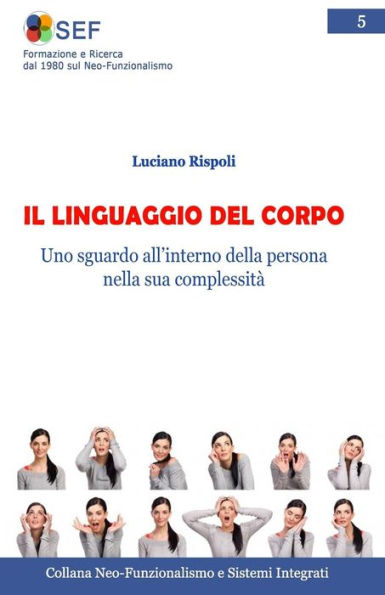 Il Linguaggio Del Corpo: Uno Sguardo All’Interno Della Persona Nella Sua Complessità (Collana Neo-Funzionalismo E Sistemi Integrati) (Volume 5) (Italian Edition)