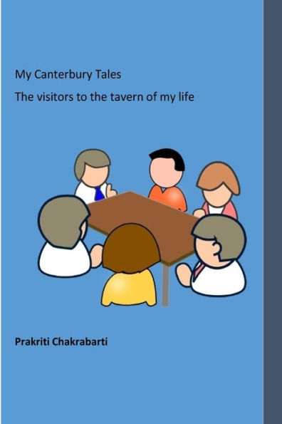 My Canterbury Tales: The Visitors To The Tavern Of My Life